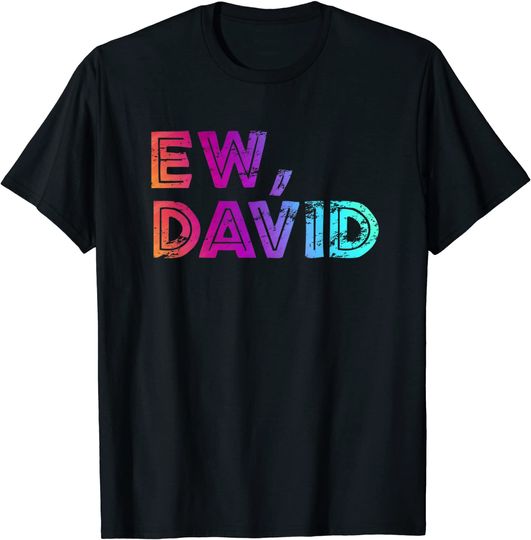 Ew David Pop Culture T-Shirt