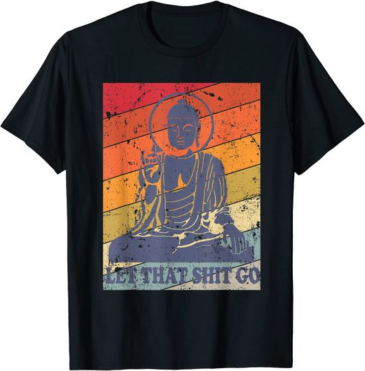 Let That Shit Go T-Shirt Vintage Distressed