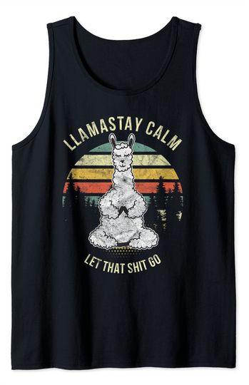 Funny Yoga Llama Alpaca Llamastay Calm Let That Shit Go Tank Top