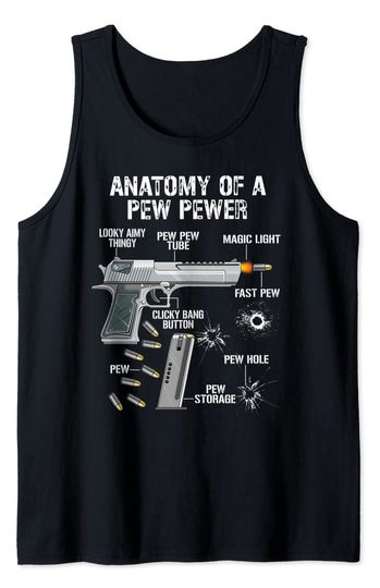 Funny Anatomy Of A Pew Pewer - Ammo Gun - Amendment Saying Tank Top
