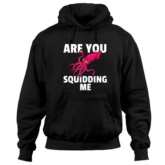 Are You Squidding Me Gift Squid Octopus Marine Biology Hoodie