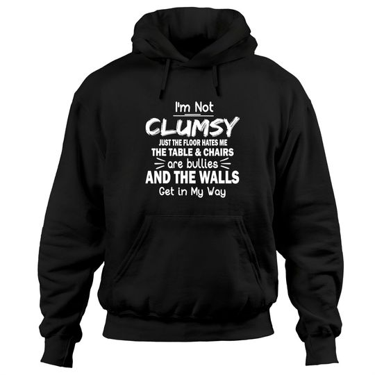 Sarcastic Men's Hoodie I'm Not Clumsy