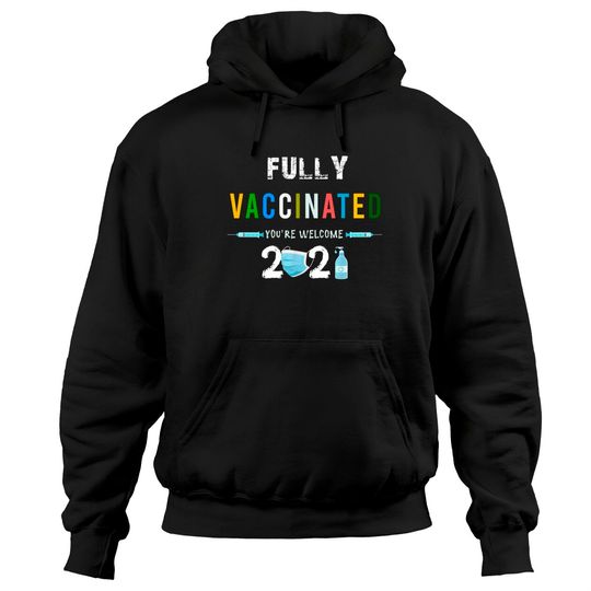 Fully Vaccinated You're Welcome I Pro Vaccination Hoodie