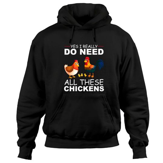 Yes I Really Do Need All These Chickens Farmer Pullover Hoodie