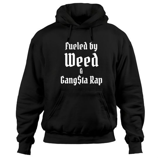 Fueled by Weed & Gangsta Rap Hoodies