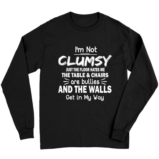 Sarcastic Men's Long Sleeves I'm Not Clumsy