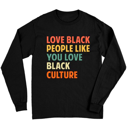 Black People Like You Love Black Culture Long Sleeves