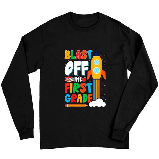 Blast Off Into 1st Grade First Day of School Kids Long Sleeves