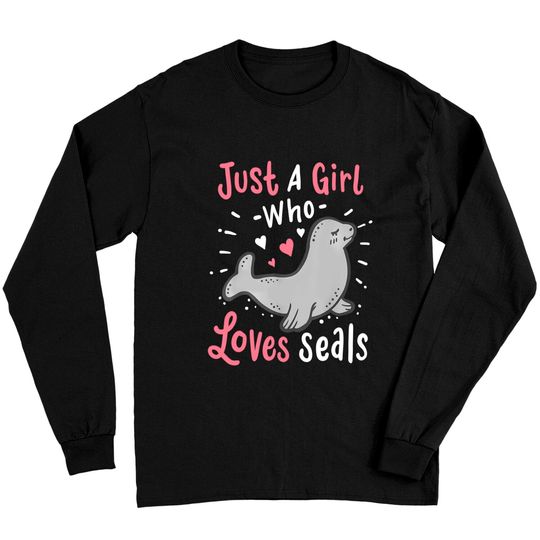 Seals Just a Girl Who Loves Seals Gift Long Sleeves