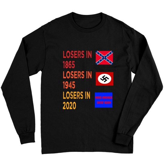 Losers In 1865 Losers In 1945 Losers In 2020 Long Sleeves