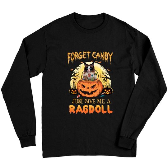 Forget Candy Just Give Me A Ragdoll Classic Long Sleeves