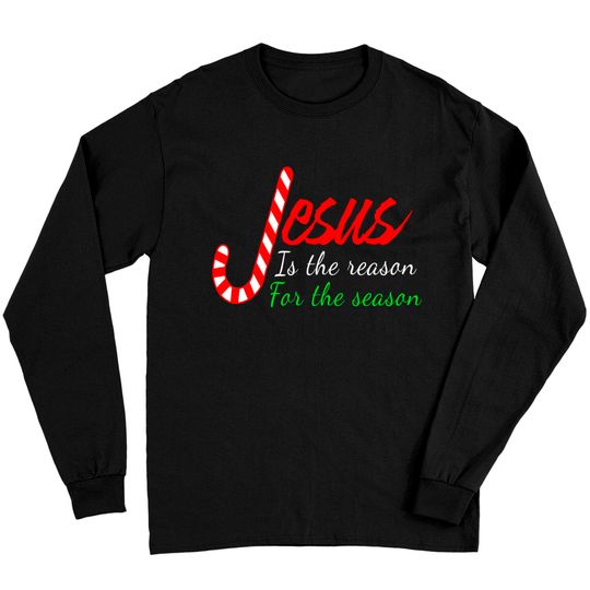 Jesus Is The Reason For The Season Christian Xmas Long Sleeve T-Shirt
