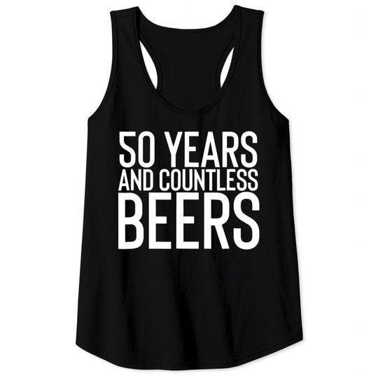50 Years And Countless Beers Funny Drinking Tank Top