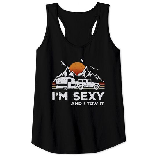 I'm Sexy and I Tow It Funny Vintage Camping Lover Boy Girl Tank Top