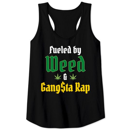 Fueled by Weed & Gangsta Rap - 2 Marijuana Leaves Tank Tops