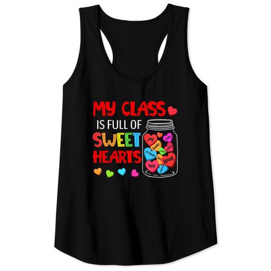 My Class Is Full Of Sweethearts - Valentines Day For Teacher Tank Tops