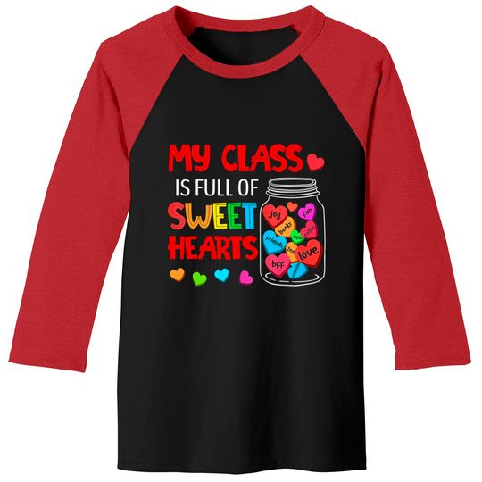 My Class Is Full Of Sweethearts - Valentines Day For Teacher Baseball Tees