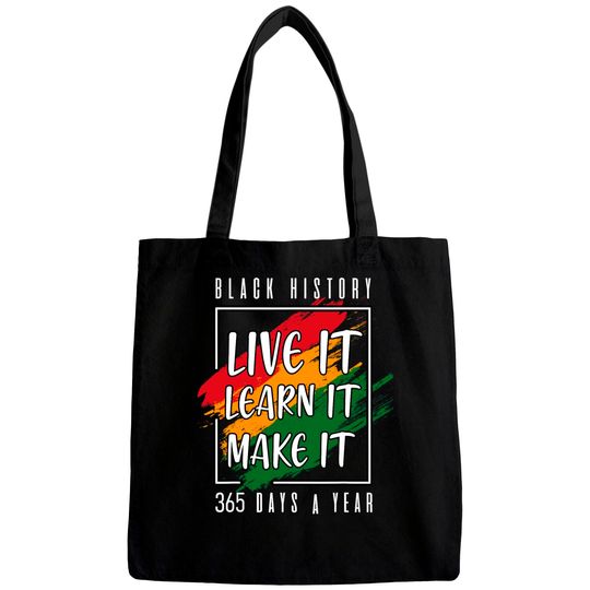 Black History Month 2022 Live It Learn It Make It 365 Days Bags