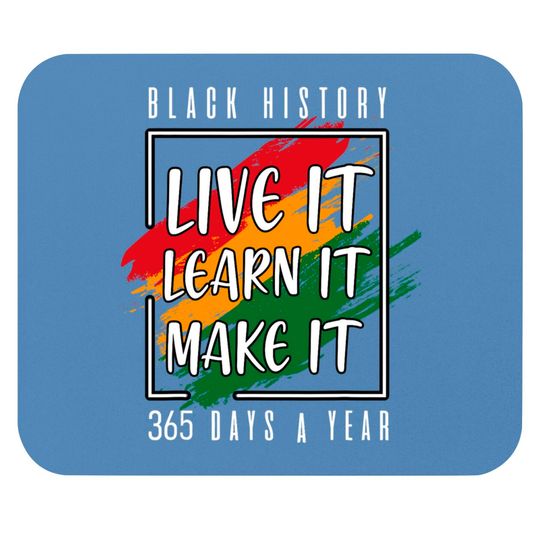 Black History Month 2022 Live It Learn It Make It 365 Days Mouse Pads