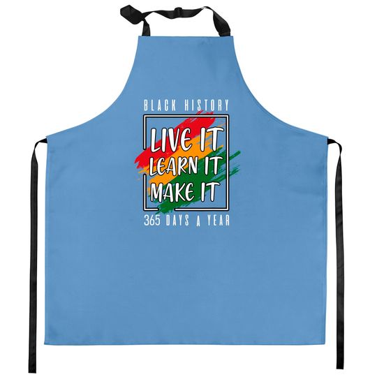 Black History Month 2022 Live It Learn It Make It 365 Days Kitchen Aprons