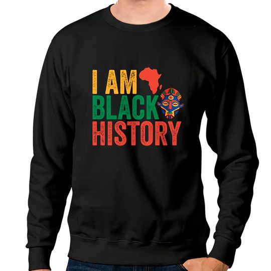 Black History Month Afro American I Am Black History Sweatshirts