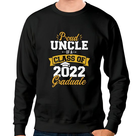 Mens Proud uncle of a class of 2022 graduate senior graduation Sweatshirts