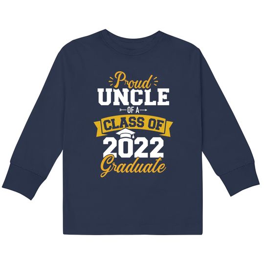 Mens Proud uncle of a class of 2022 graduate senior graduation  Kids Long Sleeve T-Shirts