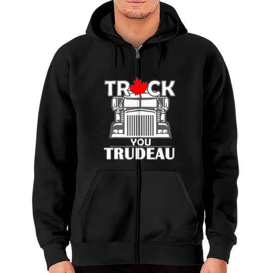 Truck You TRUDEAU World Freedom Convoy Canada USA Zip Hoodies
