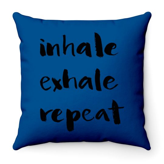 Inhale Exhale Repeat Classic Throw Pillows