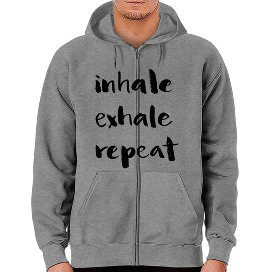 Inhale Exhale Repeat Classic Zip Hoodies