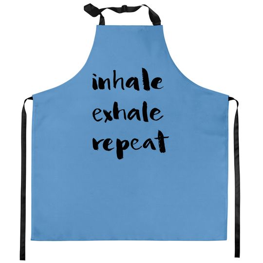 Inhale Exhale Repeat Classic Kitchen Aprons