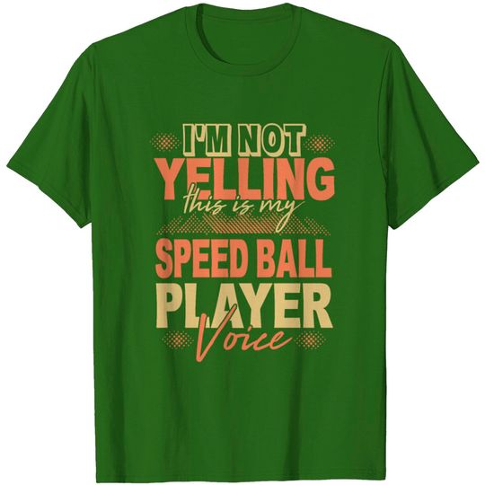 Speedball Player Slogan Sport Hobby T Shirt