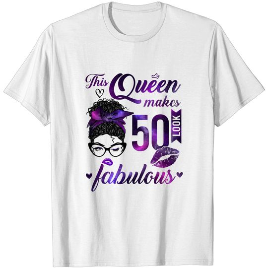 This Queen Makes 50 Look Fabulous 50th Birthday Messy Bun T-Shirt