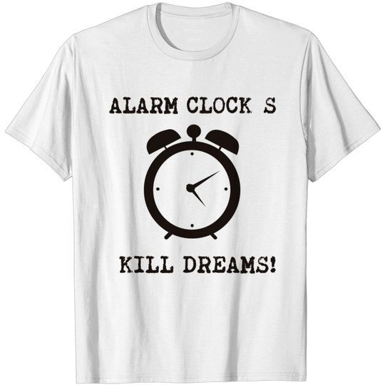 Alarm Kill Dream T Shirt