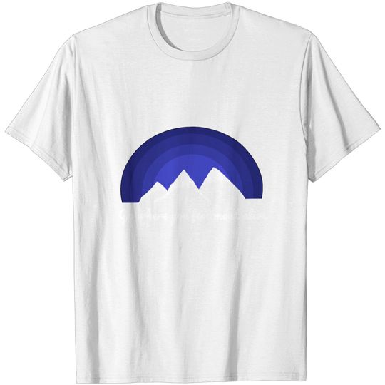 Nature Mountain Climbing Saying Sport Alps Rock T Shirt