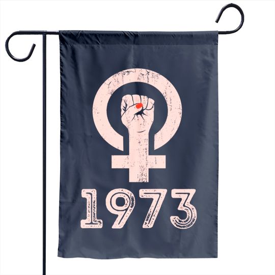 1973 Feminism Pro Choice Women's Rights Justice Roe V Wade Garden Flag