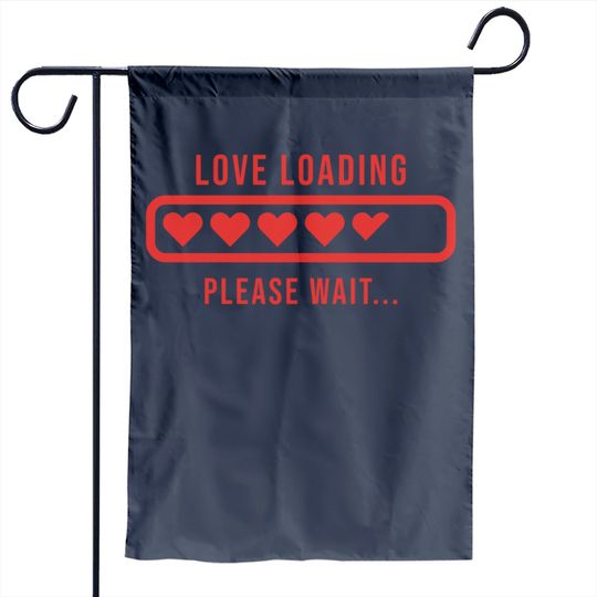 Valentine Love Loading Please Wait Garden Flag