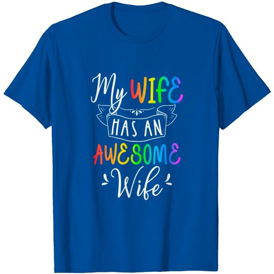 Womens My Wife Has An Awesome Wife - Lesbian Wedding Gay Pride T-Shirt