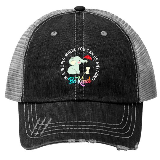 In World Where You Can Be Anything Be Kind Elephant Umbrella Trucker Hats