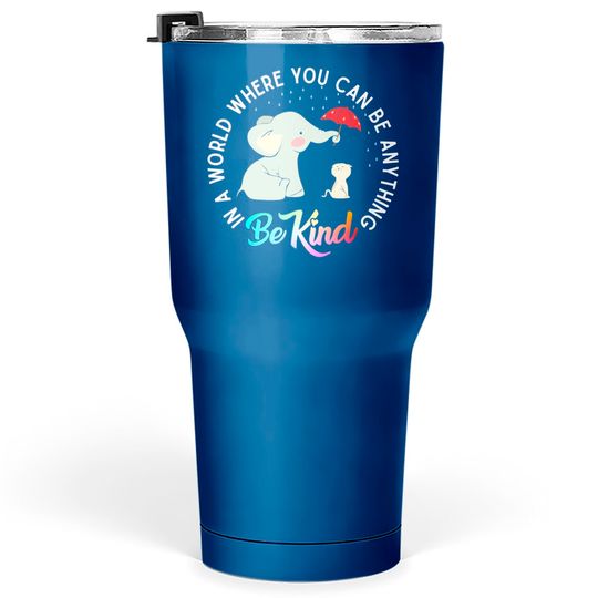 In World Where You Can Be Anything Be Kind Elephant Umbrella Tumblers 30 oz