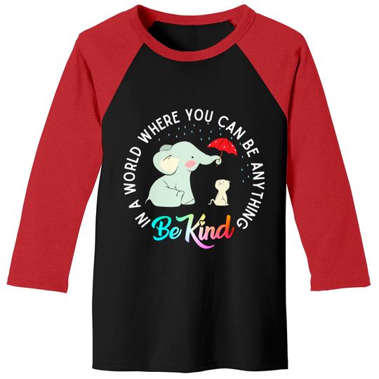 In World Where You Can Be Anything Be Kind Elephant Umbrella Baseball Tees