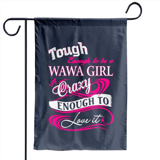 Wawa Woman Tough Enough To Be A Wawa Girl Garden Flag