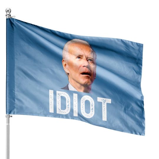Joe Biden Is An Idiot House Flag