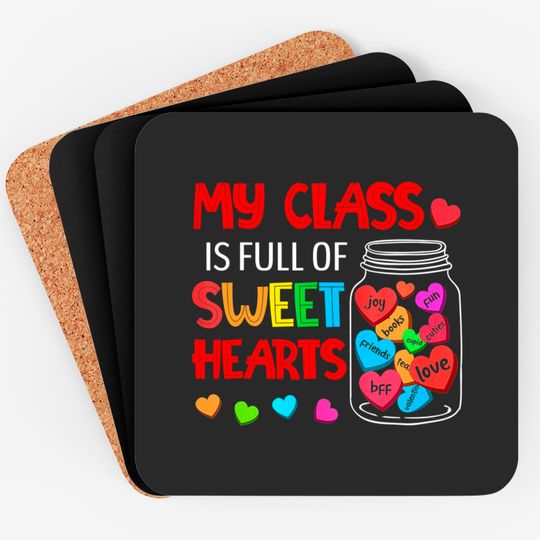 My Class Is Full Of Sweethearts - Valentines Day For Teacher Coasters