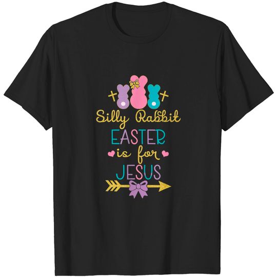 Silly Rabbit Easter Is for Jesus Christians T-Shirt