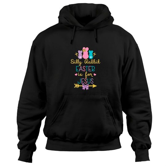 Silly Rabbit Easter Is for Jesus Christians Hoodies
