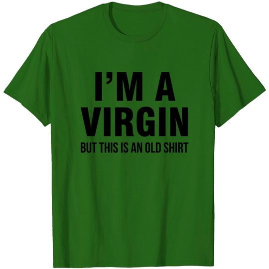 I'm A Virgin But This Is An Old Shirt T-Shirt
