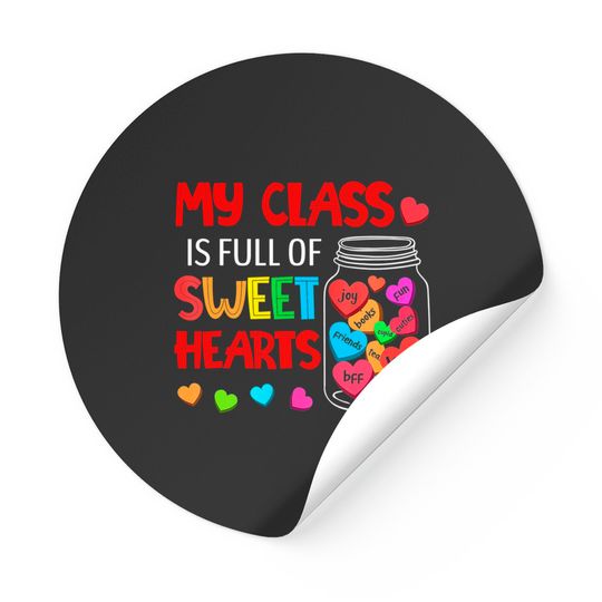 My Class Is Full Of Sweethearts - Valentines Day For Teacher Sticker