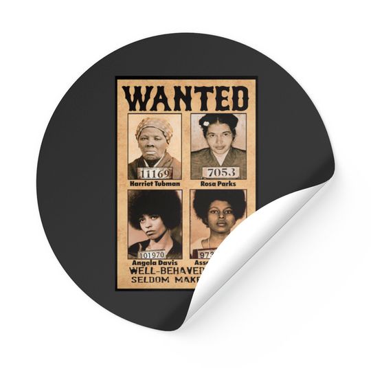 Wanted Well Behaved Women Seldom Make History Sticker
