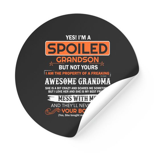 Yes I'm A Spoiled Grandson Of A Freaking Awesome Grandma Sticker